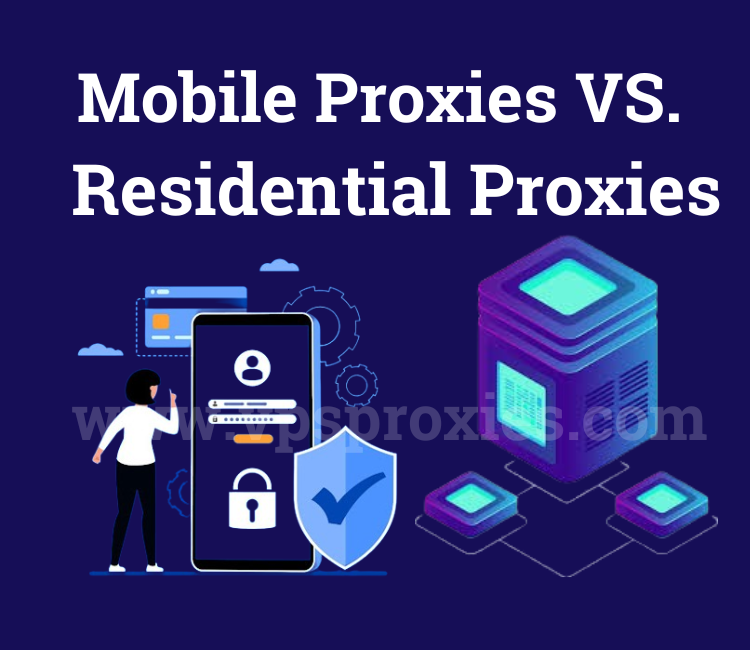 mobile proxy vs residential proxy, mobile proxies vs residential proxies, residential proxy vs mobile proxy, residential vs mobile proxy